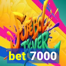 bet 7000